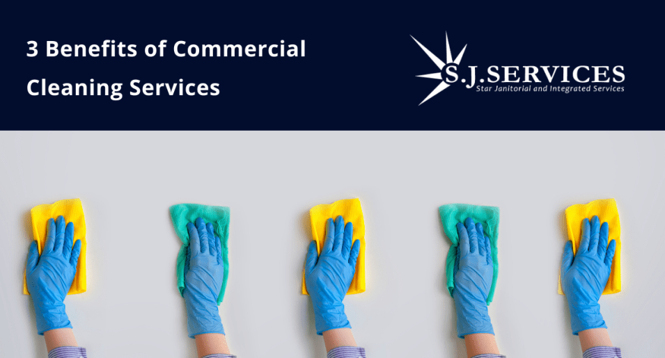 3 Benefits of Commercial Cleaning Services